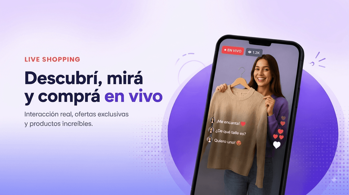 Descubrí, mirá y comprá en vivo. Interacción real, ofertas exclusivas y productos increíbles.